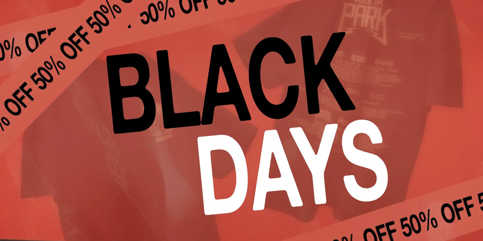 Roter Werbebanner für "Black Days" mit großer Aufschrift "Black Days" und Hinweis auf 50 % Rabatt, im Hintergrund ein schwarzes "Rock Im Park"-T-Shirt